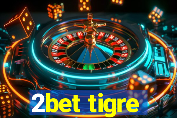 2bet tigre